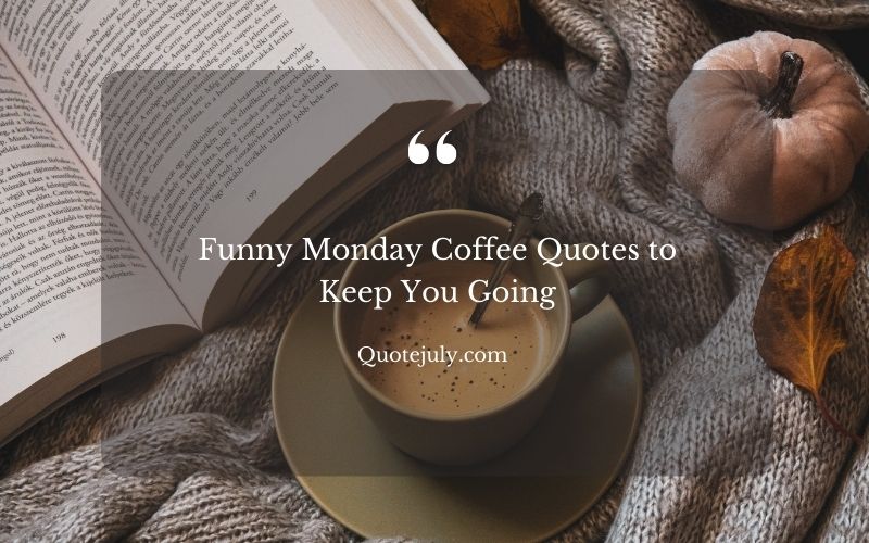 Best Funny Monday Coffee Quotes