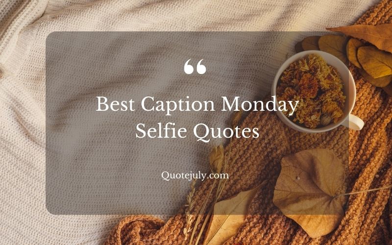 caption monday selfie quotes