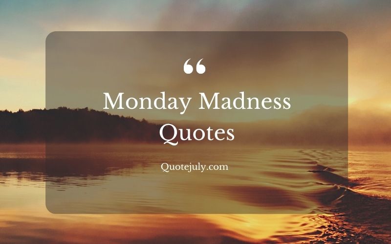 monday madness quotes